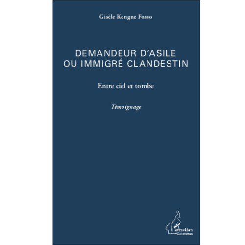 Demandeur d’Asile ou Immigré Clandestin Entre Ciel et Tombe
