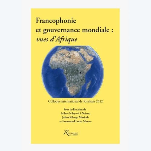 Francophonie et gouvernance mondiale : vues d’Afrique