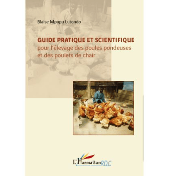 Guide Pratique et Scientifique Pour l’Elevage des Poules Pondeuses et des Poulets de Chair