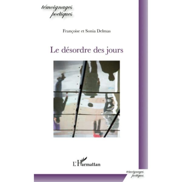 Le désordre des jours, Broché, 1 déc. 2013 Édition française par Sonia Delmas et Françoise Delmas