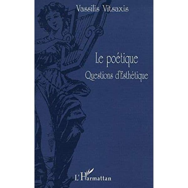 Le poétique Questions D'Esthétique (Anglais) Broché, 1 novembre 2001 de Vassilis Vitsaxis